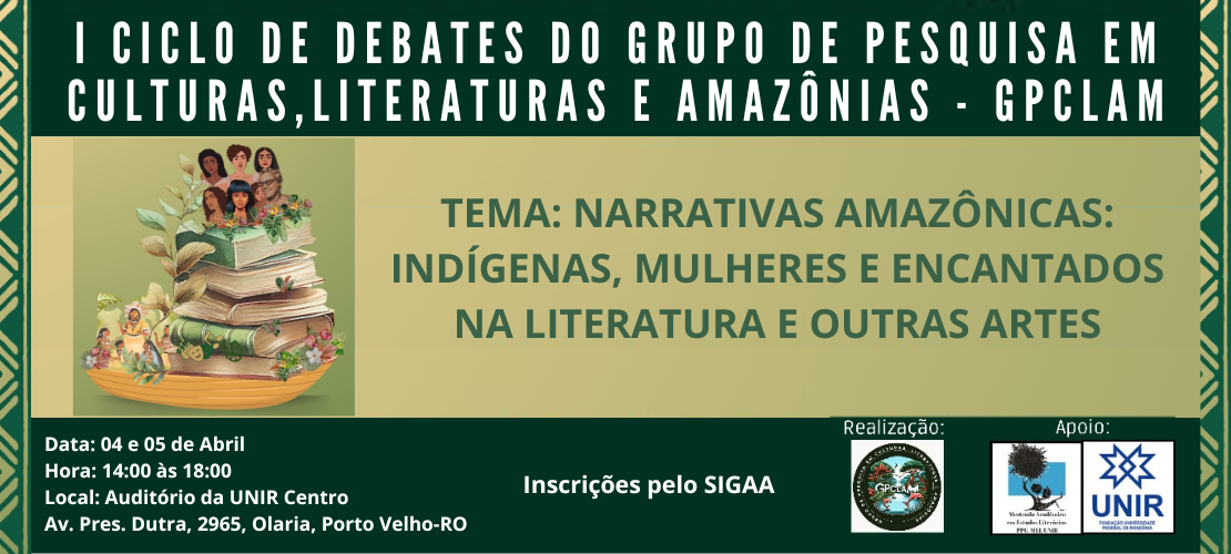 I CICLO DE DEBATES DO GRUPO DE PESQUISA EM CULTURAS, LITERATURAS E AMAZÔNIAS - GPCLAM