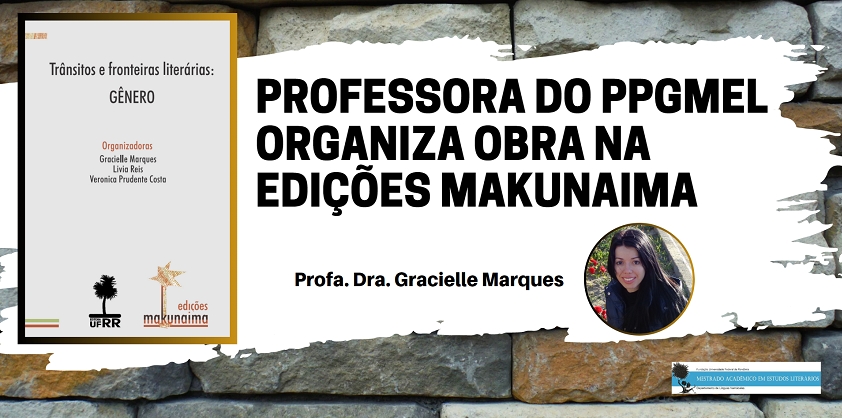 PROFESSORA DO PPGMEL ORGANIZA OBRA NA EDIÇÕES MAKUNAIMA